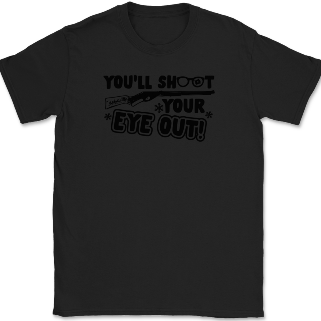 You'll Shoot Your Eye Out T-Shirt Mens Tee