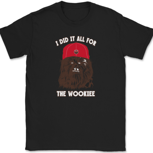 I Did It All For The Wookiee T-Shirt Mens Tee