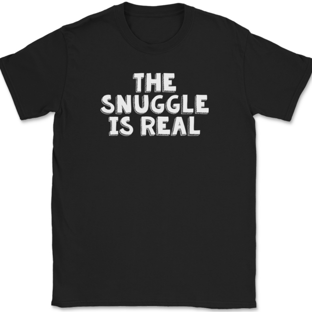 The Snuggle Is Real T-Shirt Mens Tee