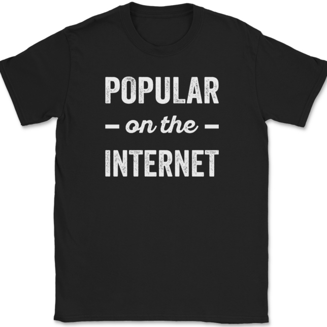 Popular On The Internet T-Shirt Mens Tee