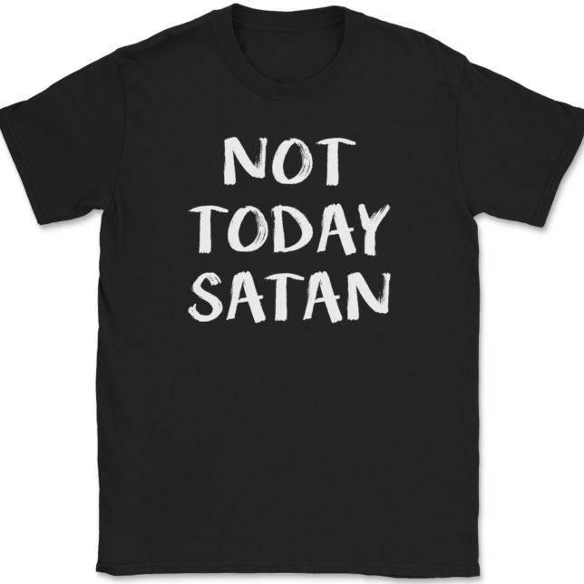 Not Today Satan T-Shirt Mens Tee