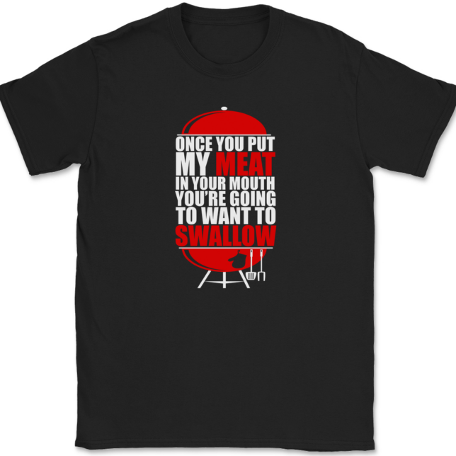 Once You've Had My Meat T-Shirt Mens Tee