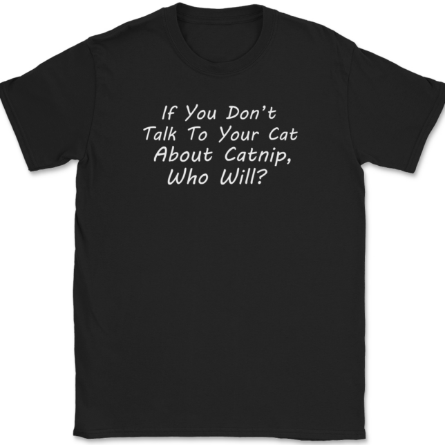 Talk To Your Cat About Catnip T-Shirt Mens Tee