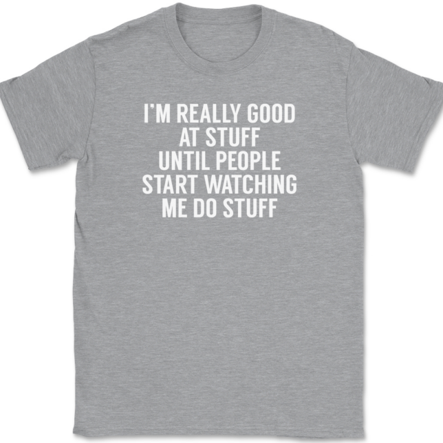 I'm Really Good At Stuff Until T-Shirt Mens Tee - Image 2