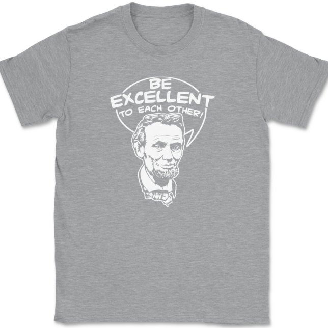 Be Excellent To Each Other T-Shirt Mens Tee - Image 2