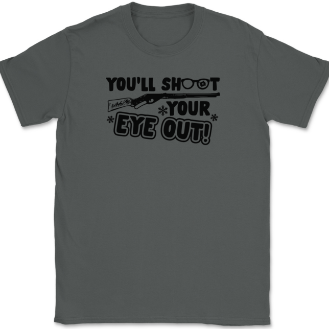 You'll Shoot Your Eye Out T-Shirt Mens Tee - Image 3