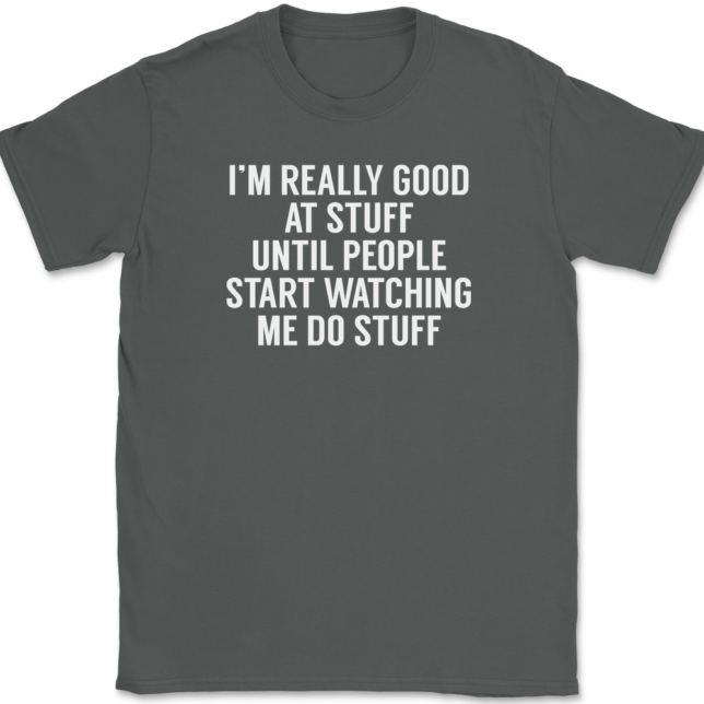 I'm Really Good At Stuff Until T-Shirt Mens Tee - Image 3