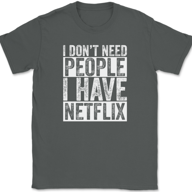 I Don't Need People I have Netflix T-Shirt Mens Tee - Image 3