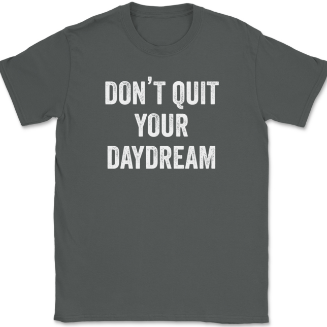 Don't Quit Your Daydream T-Shirt Mens Tee - Image 3