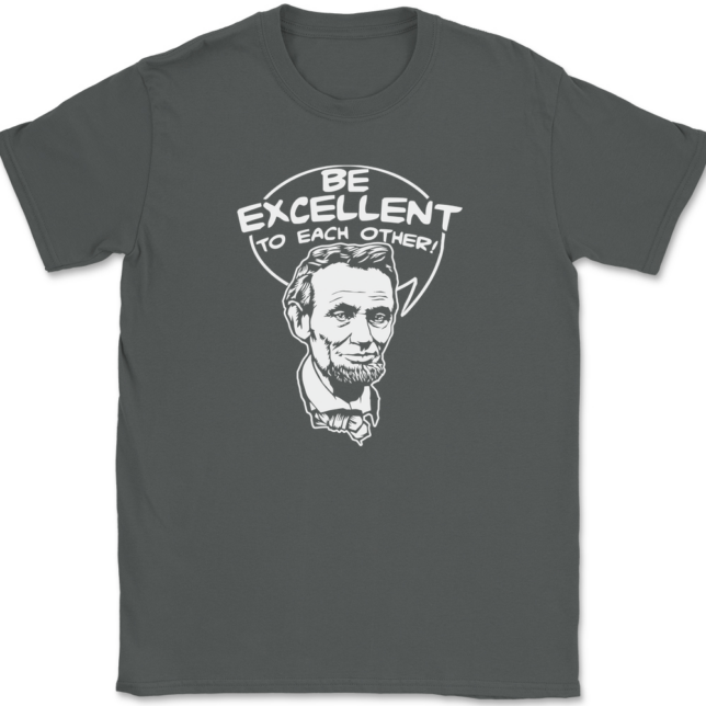 Be Excellent To Each Other T-Shirt Mens Tee - Image 3