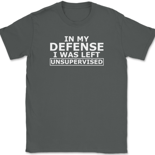 In My Defense I Was Left Unsupervised T-Shirt Mens Tee - Image 3