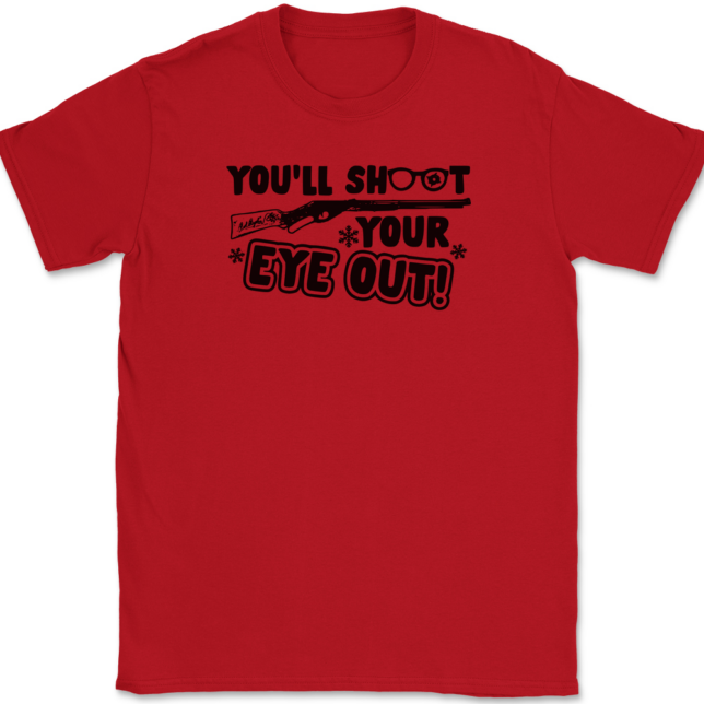 You'll Shoot Your Eye Out T-Shirt Mens Tee - Image 4