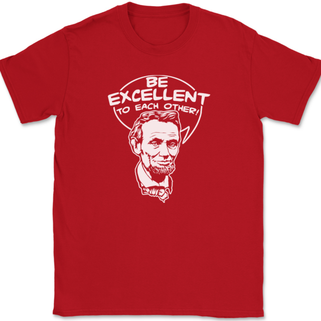 Be Excellent To Each Other T-Shirt Mens Tee - Image 4