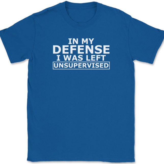 In My Defense I Was Left Unsupervised T-Shirt Mens Tee - Image 5