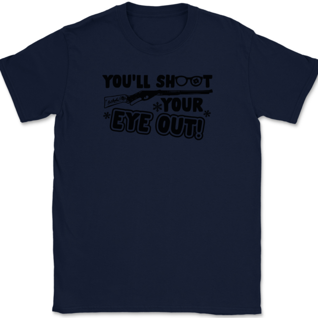 You'll Shoot Your Eye Out T-Shirt Mens Tee - Image 6