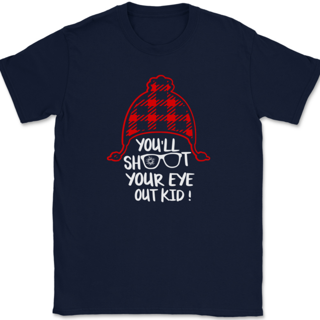 You'll Shoot Your Eye Out Kid T-Shirt Mens Tee - Image 6