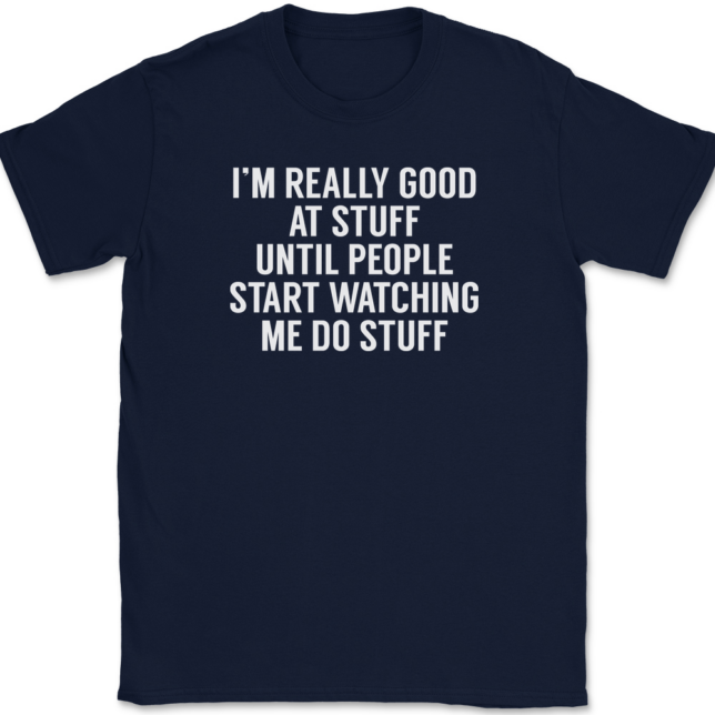 I'm Really Good At Stuff Until T-Shirt Mens Tee - Image 6