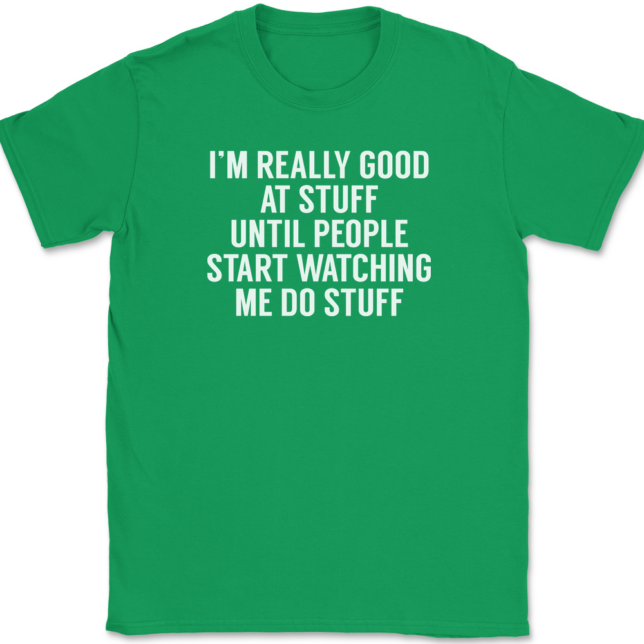 I'm Really Good At Stuff Until T-Shirt Mens Tee - Image 7