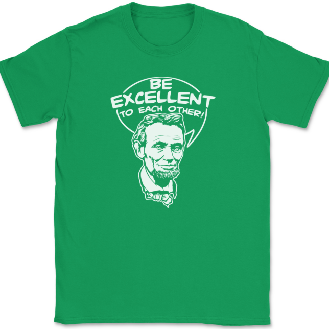 Be Excellent To Each Other T-Shirt Mens Tee - Image 7