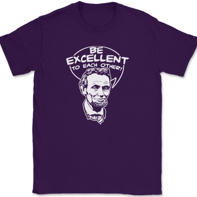 Be Excellent To Each Other T-Shirt Mens Tee - Image 8