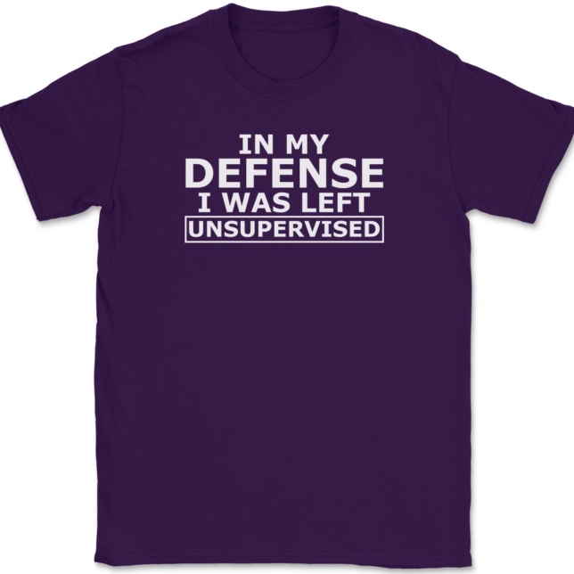 In My Defense I Was Left Unsupervised T-Shirt Mens Tee - Image 8