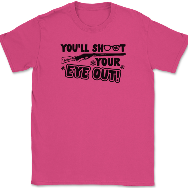 You'll Shoot Your Eye Out T-Shirt Mens Tee - Image 9