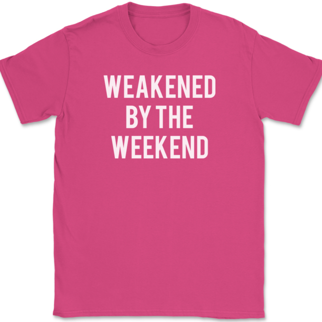 Weakened By The Weekend T-Shirt Mens Tee - Image 9