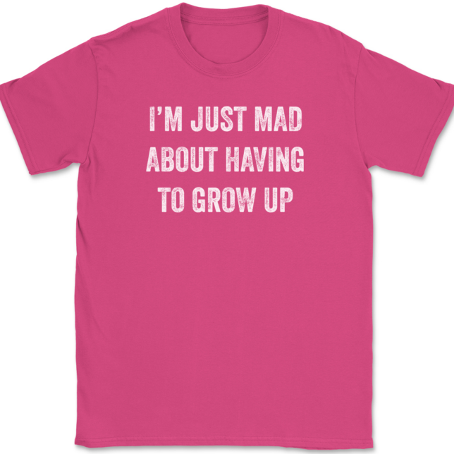 I'm Just Mad About Having To Grow Up T-Shirt Mens Tee - Image 9