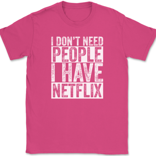 I Don't Need People I have Netflix T-Shirt Mens Tee - Image 9