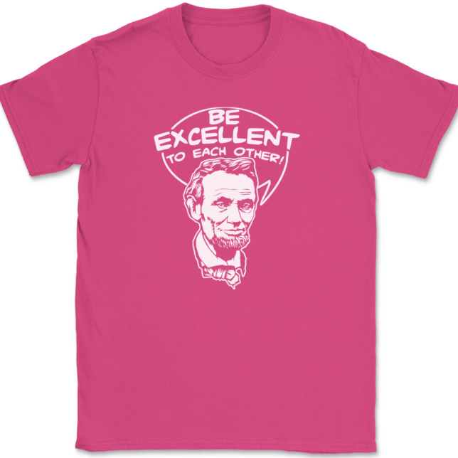 Be Excellent To Each Other T-Shirt Mens Tee - Image 9