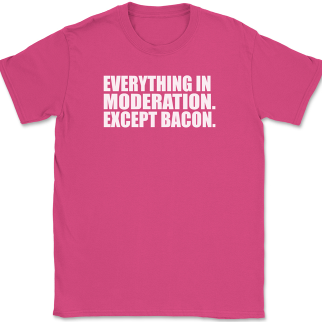 Everything In Moderation Except Bacon T-Shirt Mens Tee - Image 9