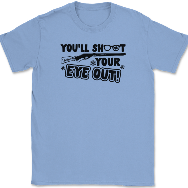 You'll Shoot Your Eye Out T-Shirt Mens Tee - Image 10