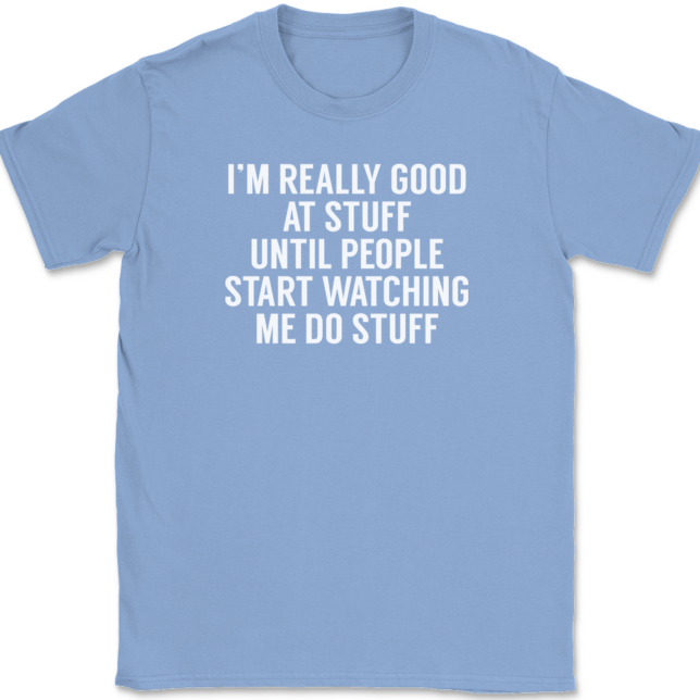 I'm Really Good At Stuff Until T-Shirt Mens Tee - Image 10