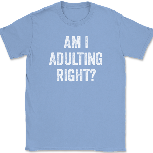 Am I Adulting Right T-Shirt Mens Tee - Image 10