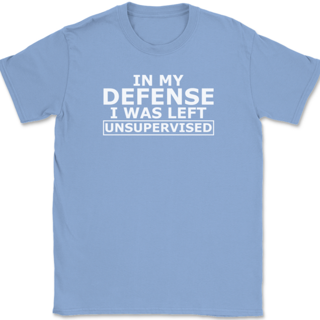 In My Defense I Was Left Unsupervised T-Shirt Mens Tee - Image 10