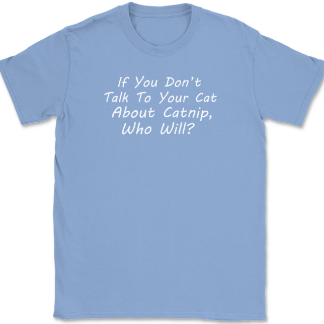 Talk To Your Cat About Catnip T-Shirt Mens Tee - Image 10