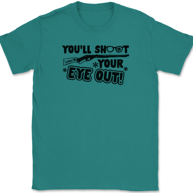 You'll Shoot Your Eye Out T-Shirt Mens Tee - Image 11