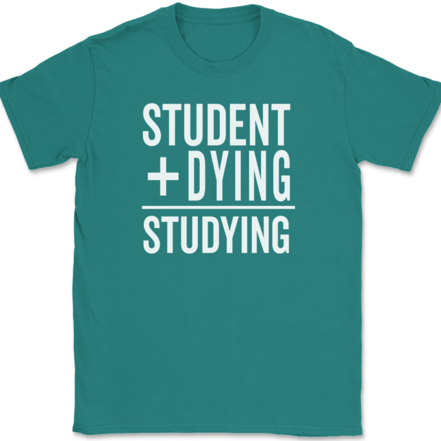 Student Plus Dying Studying T-Shirt Mens Tee - Image 11