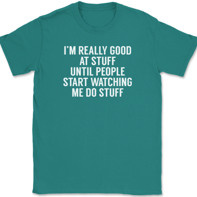 I'm Really Good At Stuff Until T-Shirt Mens Tee - Image 11