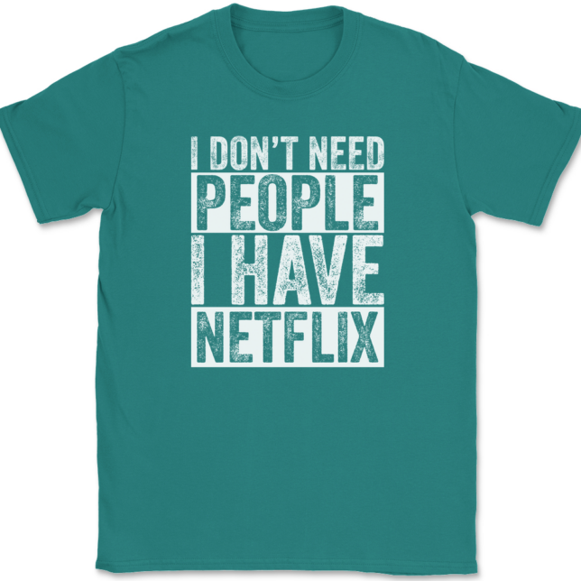 I Don't Need People I have Netflix T-Shirt Mens Tee - Image 11