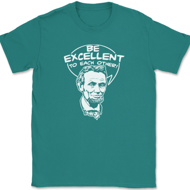 Be Excellent To Each Other T-Shirt Mens Tee - Image 11