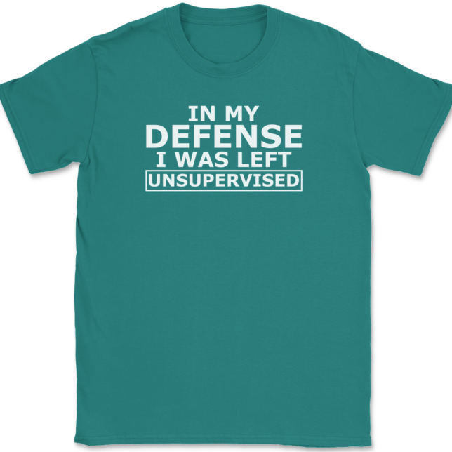 In My Defense I Was Left Unsupervised T-Shirt Mens Tee - Image 11