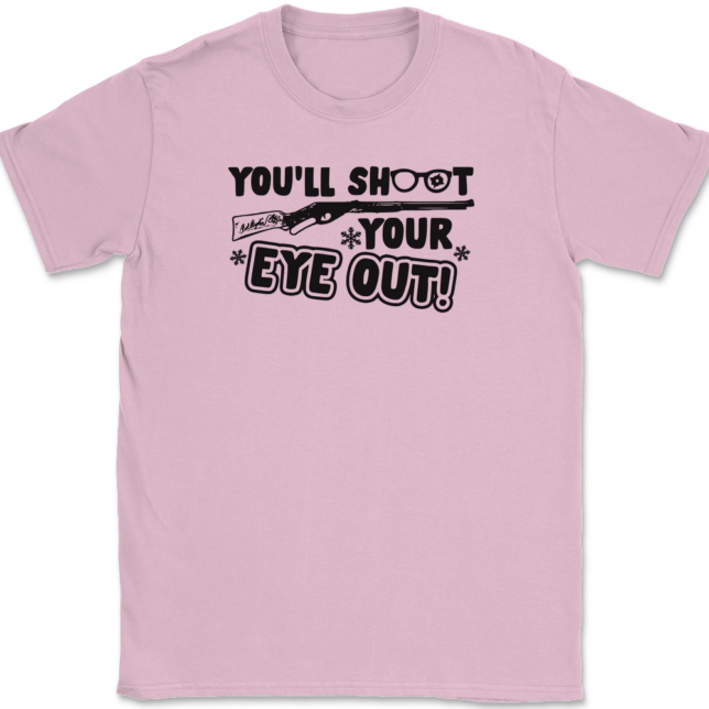 You'll Shoot Your Eye Out T-Shirt Mens Tee - Image 12