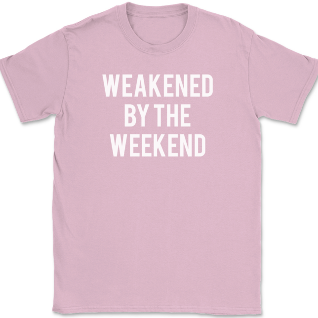 Weakened By The Weekend T-Shirt Mens Tee - Image 12