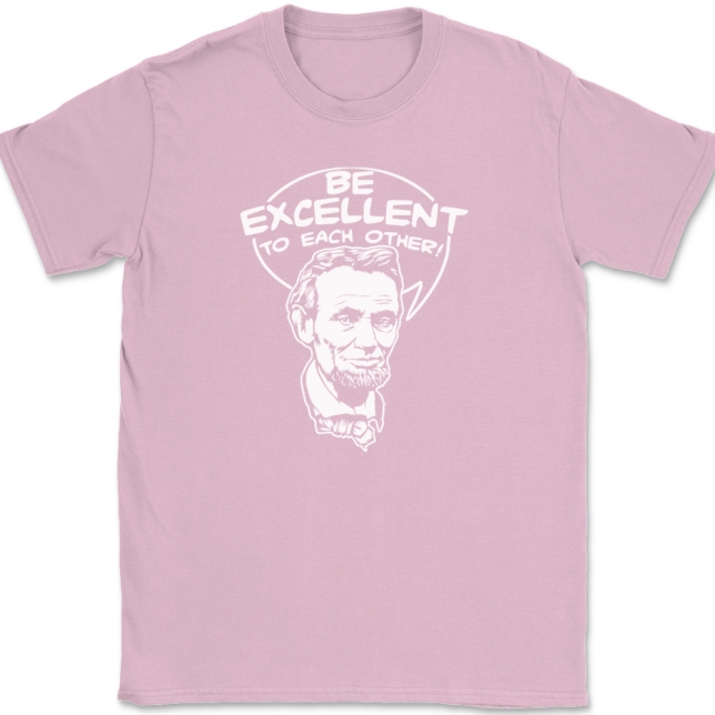 Be Excellent To Each Other T-Shirt Mens Tee - Image 12