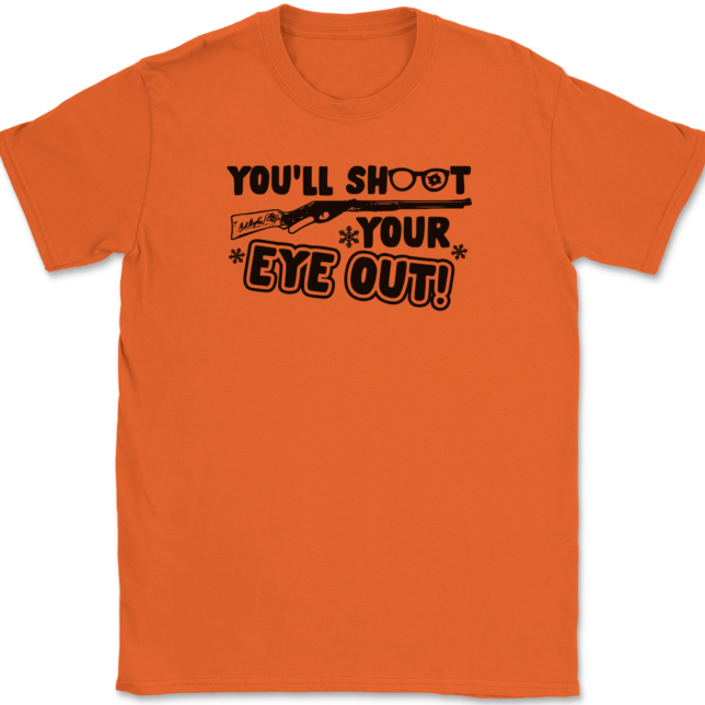 You'll Shoot Your Eye Out T-Shirt Mens Tee - Image 13