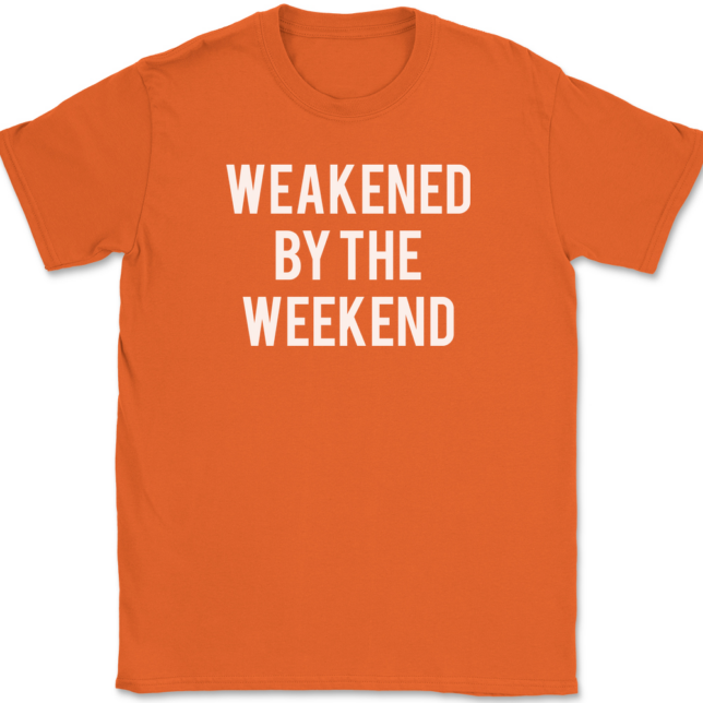 Weakened By The Weekend T-Shirt Mens Tee - Image 13