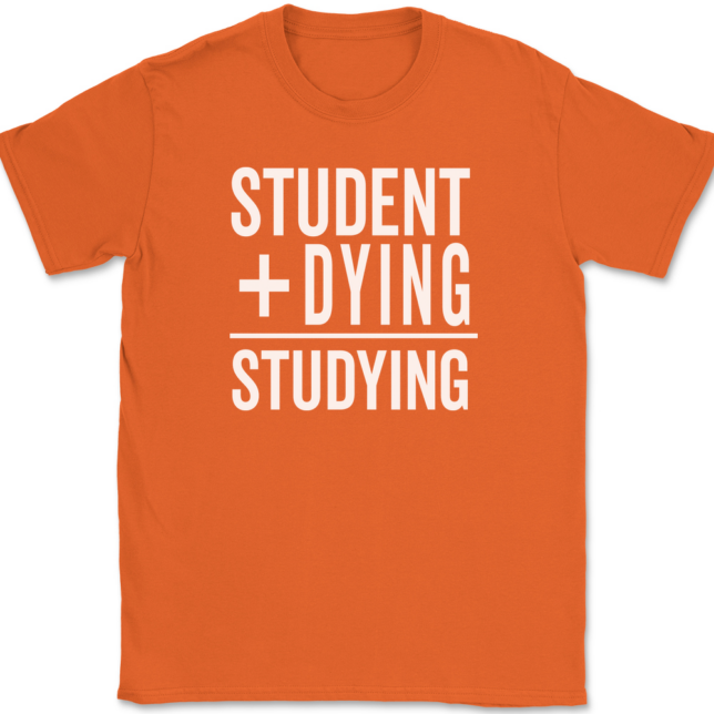 Student Plus Dying Studying T-Shirt Mens Tee - Image 13