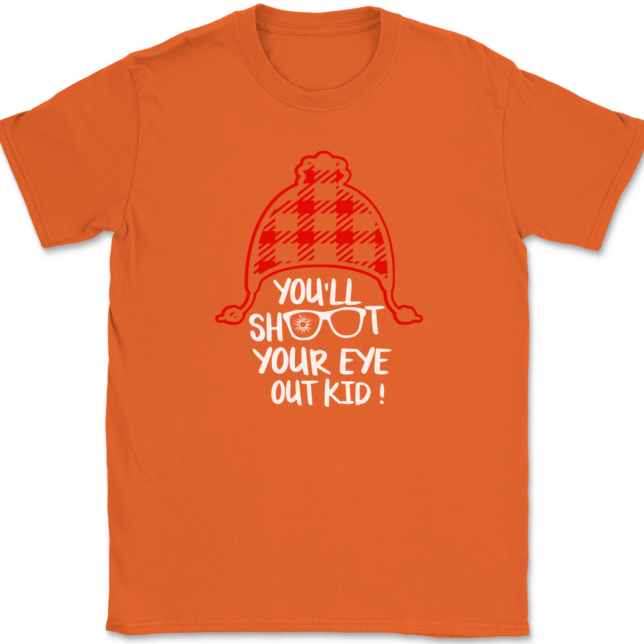 You'll Shoot Your Eye Out Kid T-Shirt Mens Tee - Image 13