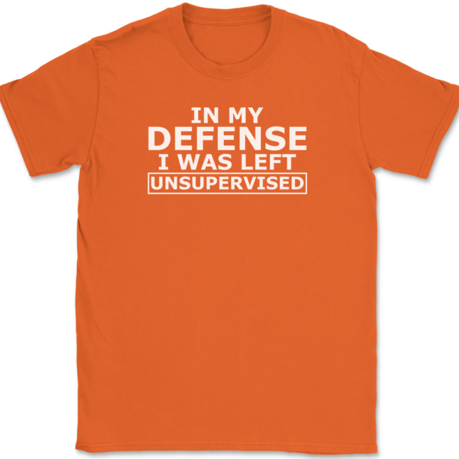 In My Defense I Was Left Unsupervised T-Shirt Mens Tee - Image 13